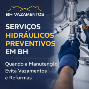Serviços Hidráulicos Preventivos em BH Quando a Manutenção Evita Vazamentos e Reformas