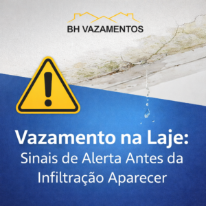 Vazamento na Laje Sinais de Alerta Antes da Infiltração Aparecer - BH Vazamentos